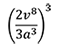 left-parenthesis start fraction 2 v superscript 8 over 3 a cubed end fraction right-parenthesis cubed