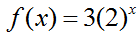 f of x equals 3 times 2 two to the x power