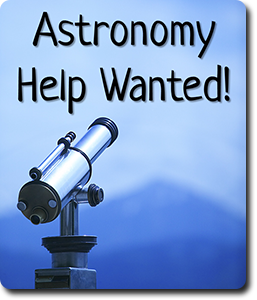 Astronomy Help Wanted!