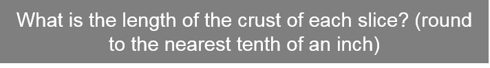 Q. What is the length of the  crust of each slide? A. 7.9 inches