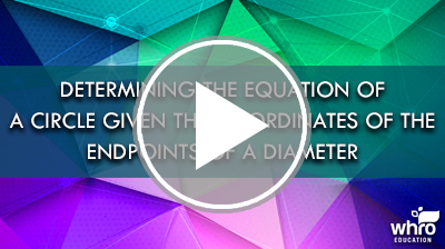 Determining the Equation of a Circle Given the Coordinates of the Endpoints of a Diameter Video