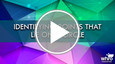 Identifying Points that Lie on a Circle Video