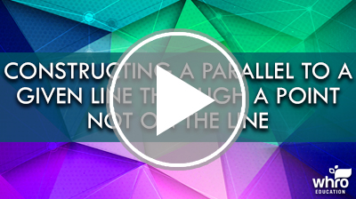 Constructing a Line Parallel to a Given Line through a Point Not on the Line Video