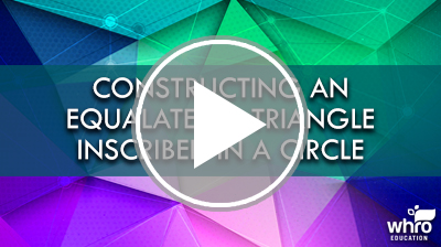 Constructing an Equilateral Triangle Inscribed in a Circle Video