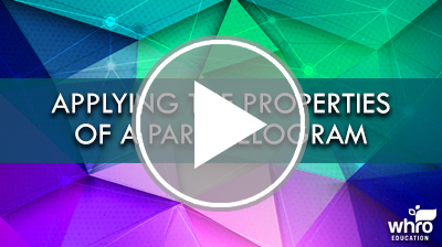 Applying the Properties of a Parallelogram Video